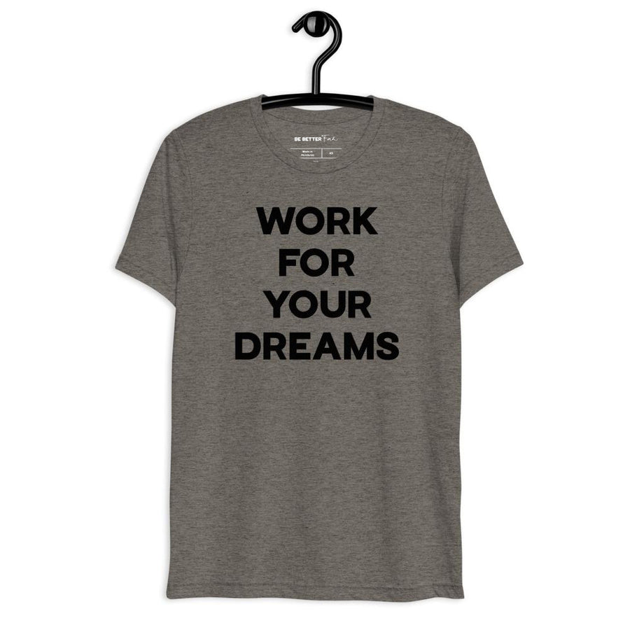 Work For Your Dreams - Capital Tee