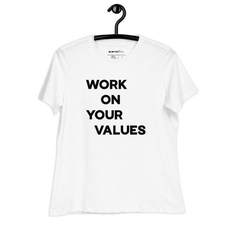 Work On Your Values - Women's Relaxed T-Shirt