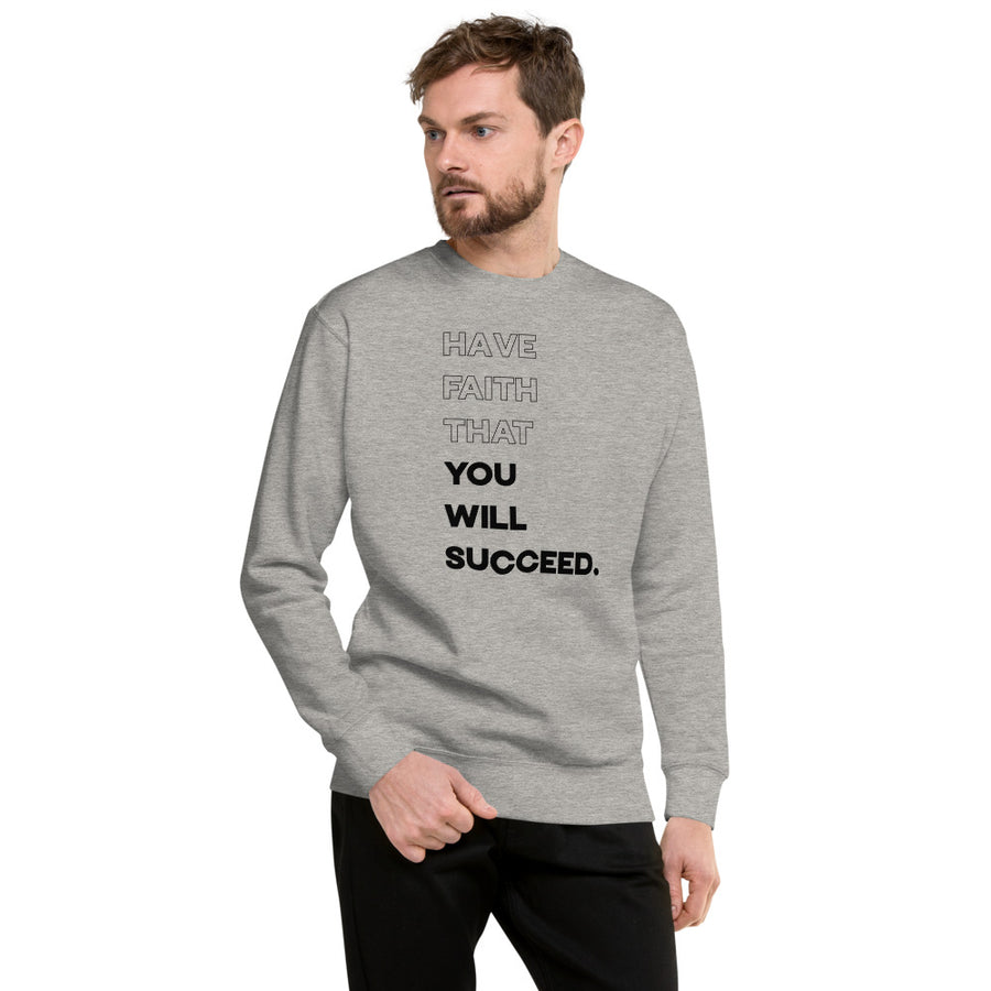 Have Faith That You Will Succeed - Coolio Crew Sweater