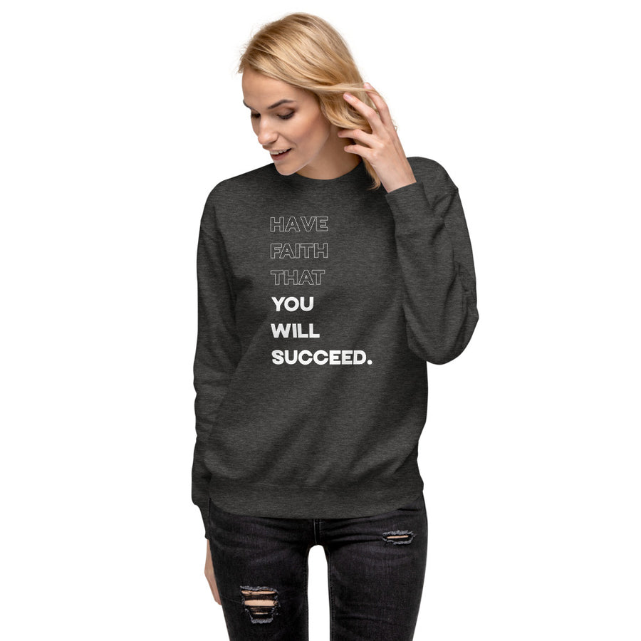 Have Faith That You Will Succeed - Coolio Crew Sweater