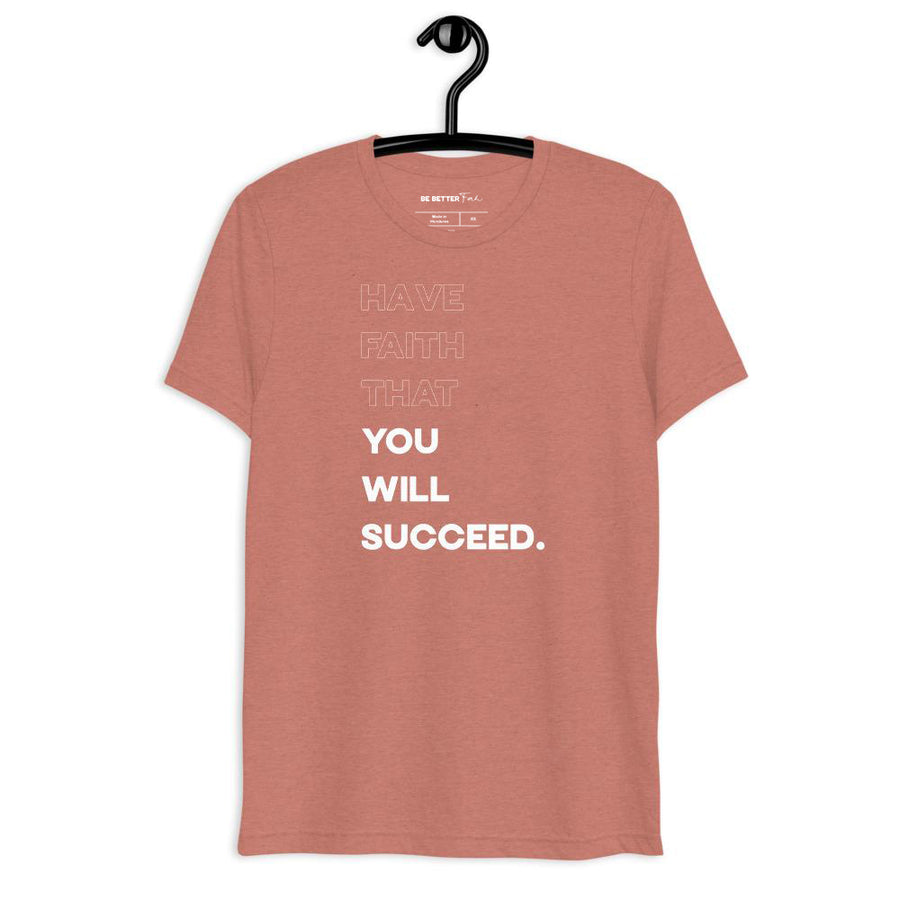 Have Faith That You Will Succeed - Capital Tee