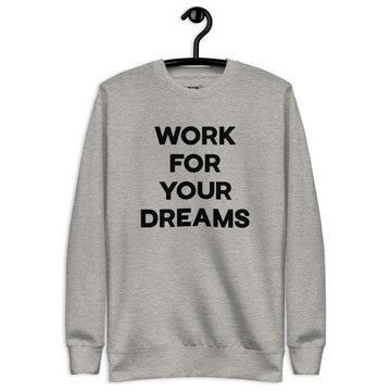 Work For Your Dreams - Coolio Crew Sweater