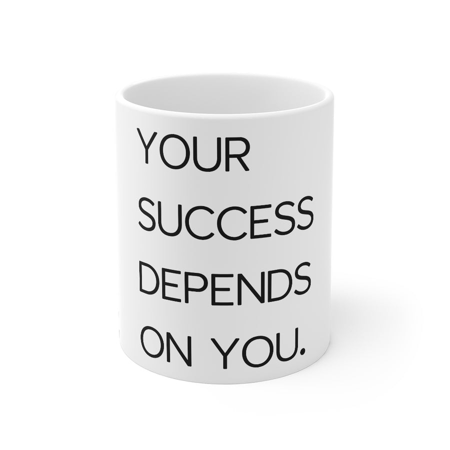 Your Success Depends On You -  Mug
