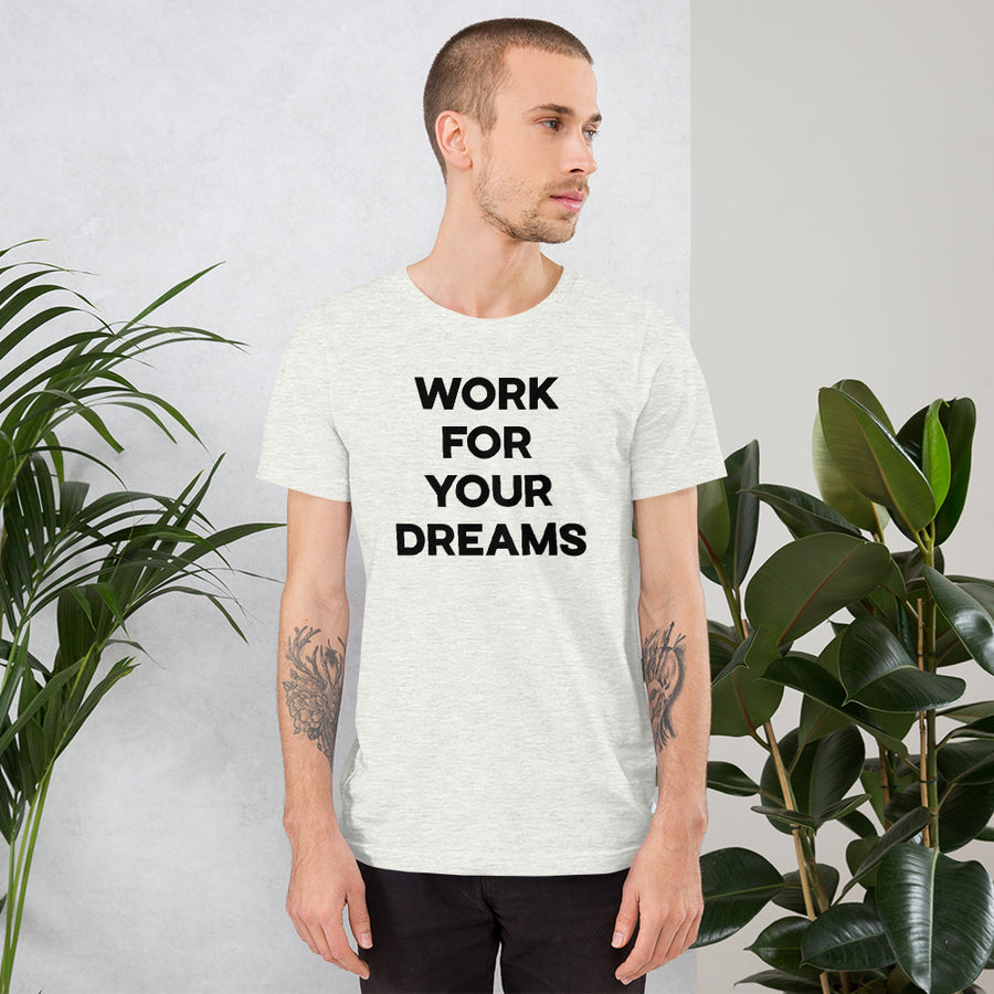Work For Your Dreams - Standrd Tee