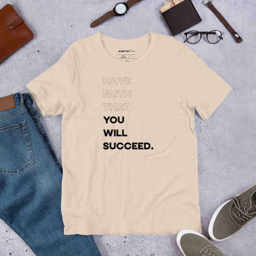 Have Faith That You Will Succeed - Standrd Tee