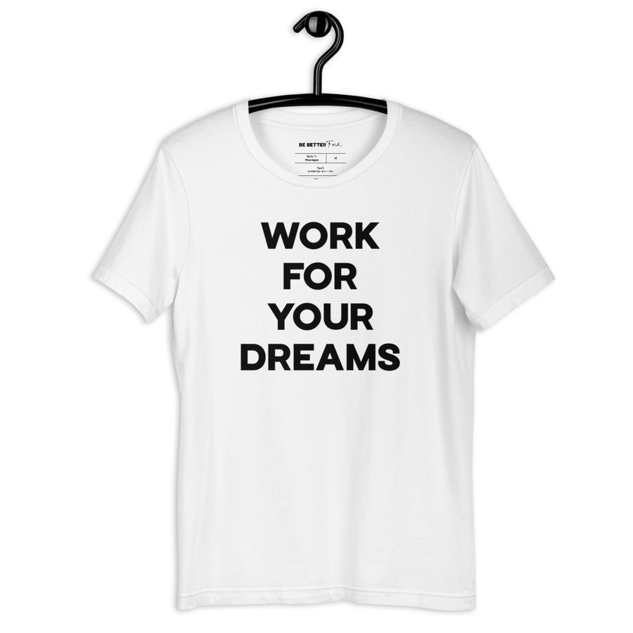 Work For Your Dreams - Standrd Tee