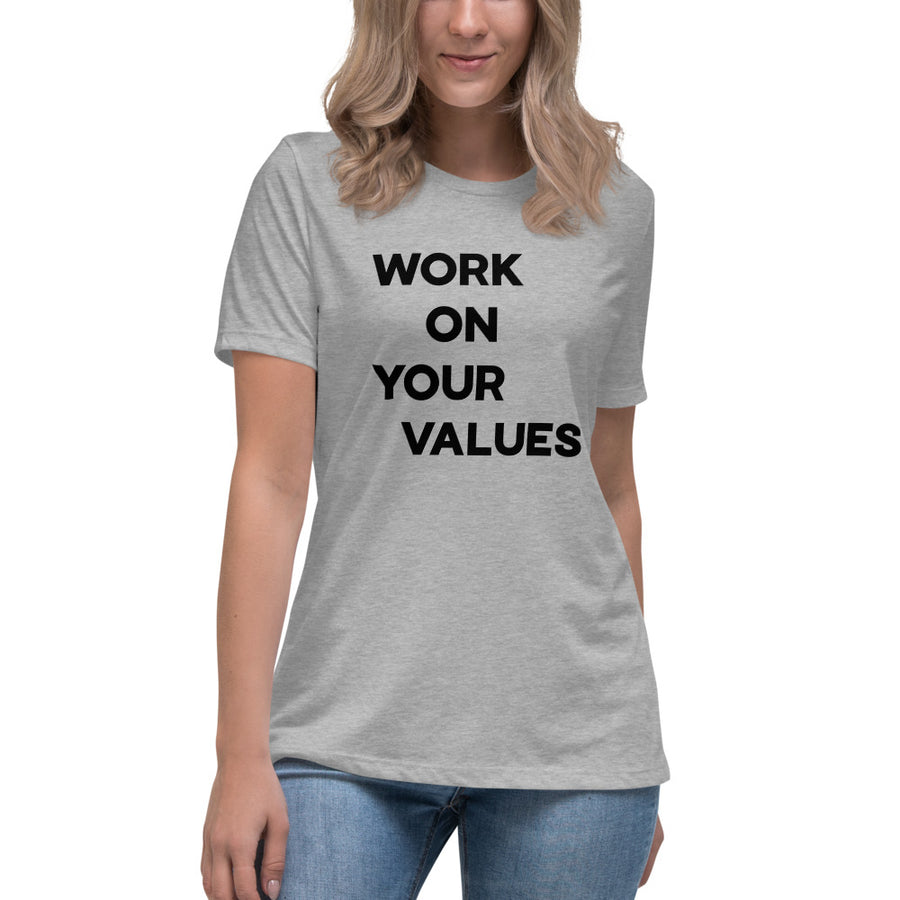 Work On Your Values - Women's Relaxed T-Shirt